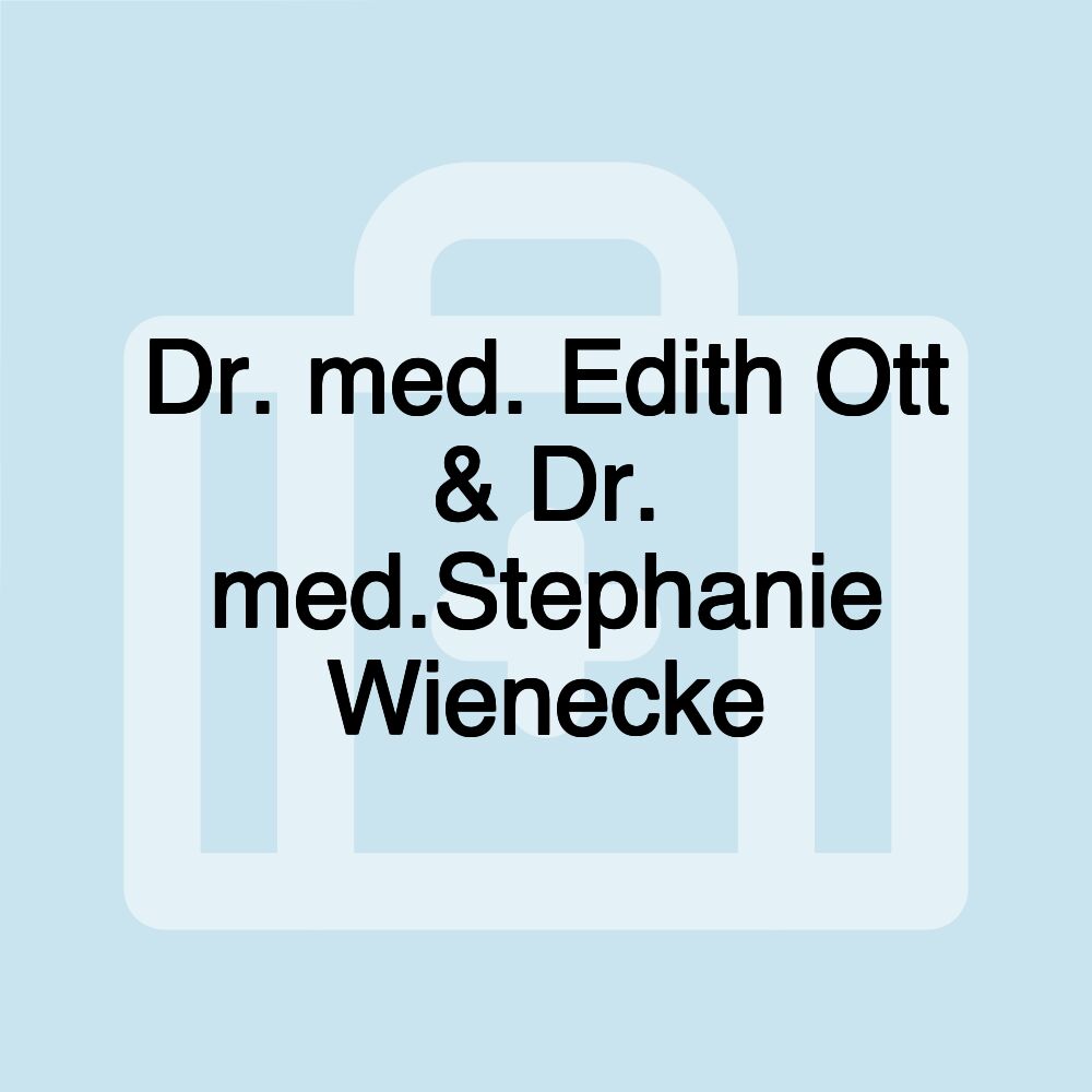 Dr. med. Edith Ott & Dr. med.Stephanie Wienecke