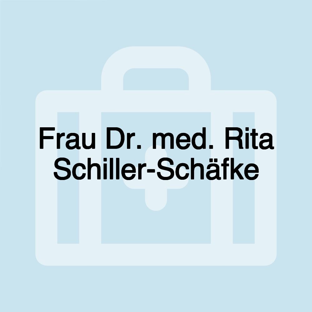 Frau Dr. med. Rita Schiller-Schäfke