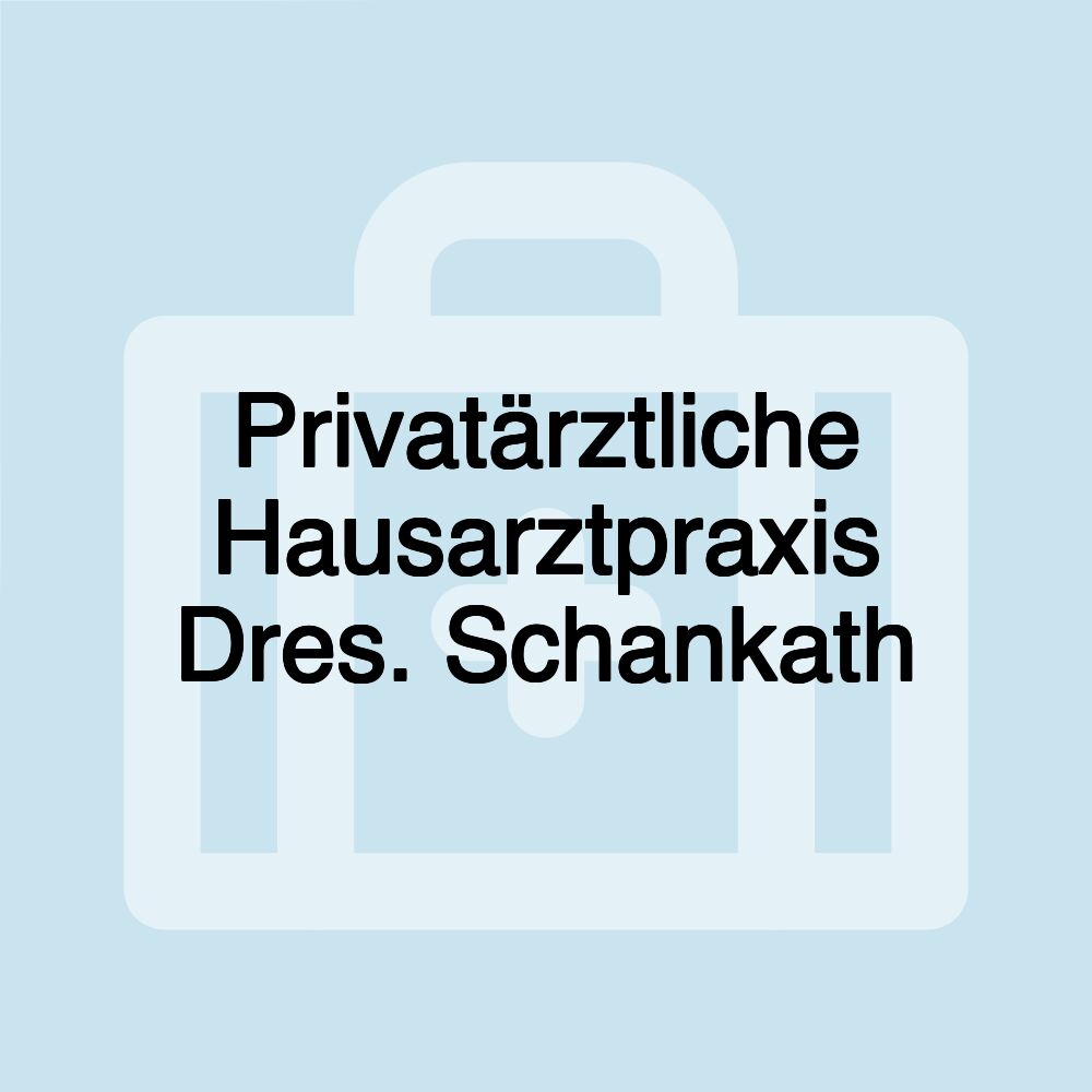 Privatärztliche Hausarztpraxis Dres. Schankath