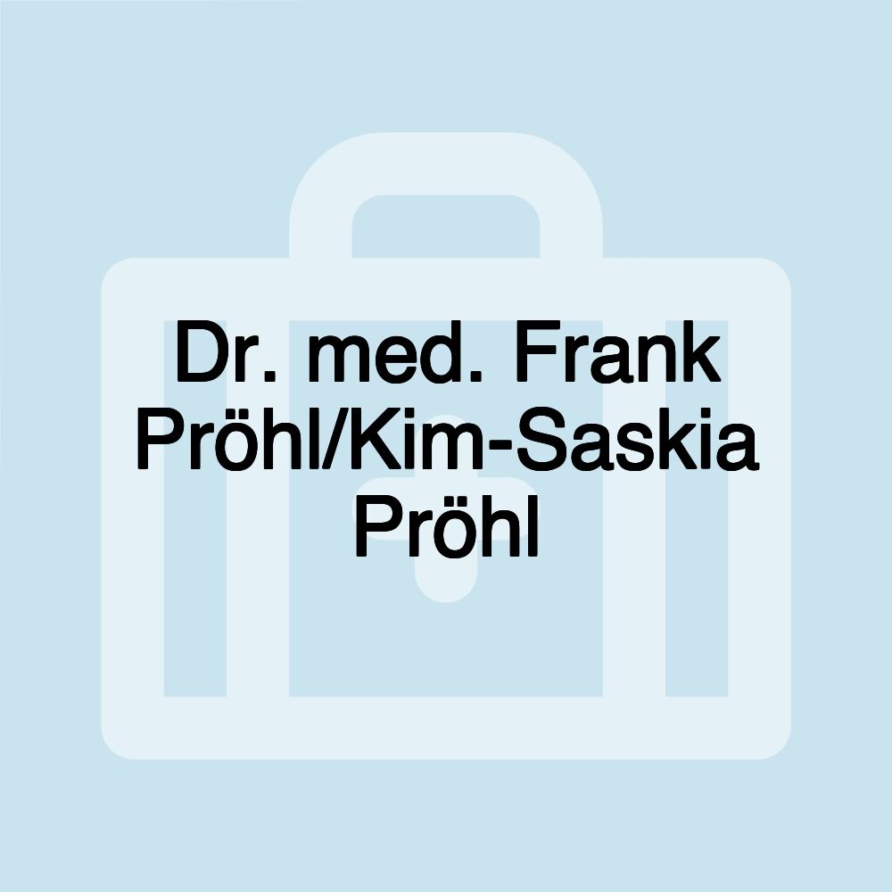 Dr. med. Frank Pröhl/Kim-Saskia Pröhl