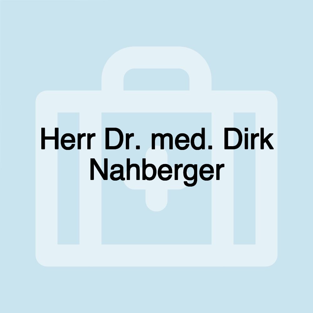 Herr Dr. med. Dirk Nahberger