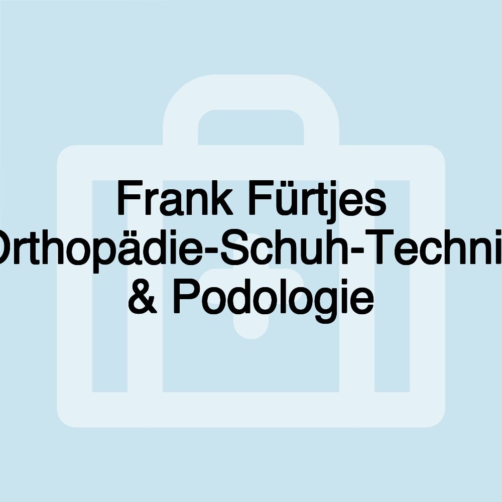 Frank Fürtjes Orthopädie-Schuh-Technik & Podologie