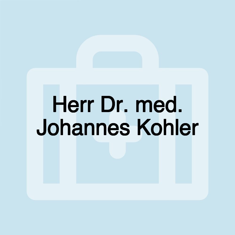 Herr Dr. med. Johannes Kohler