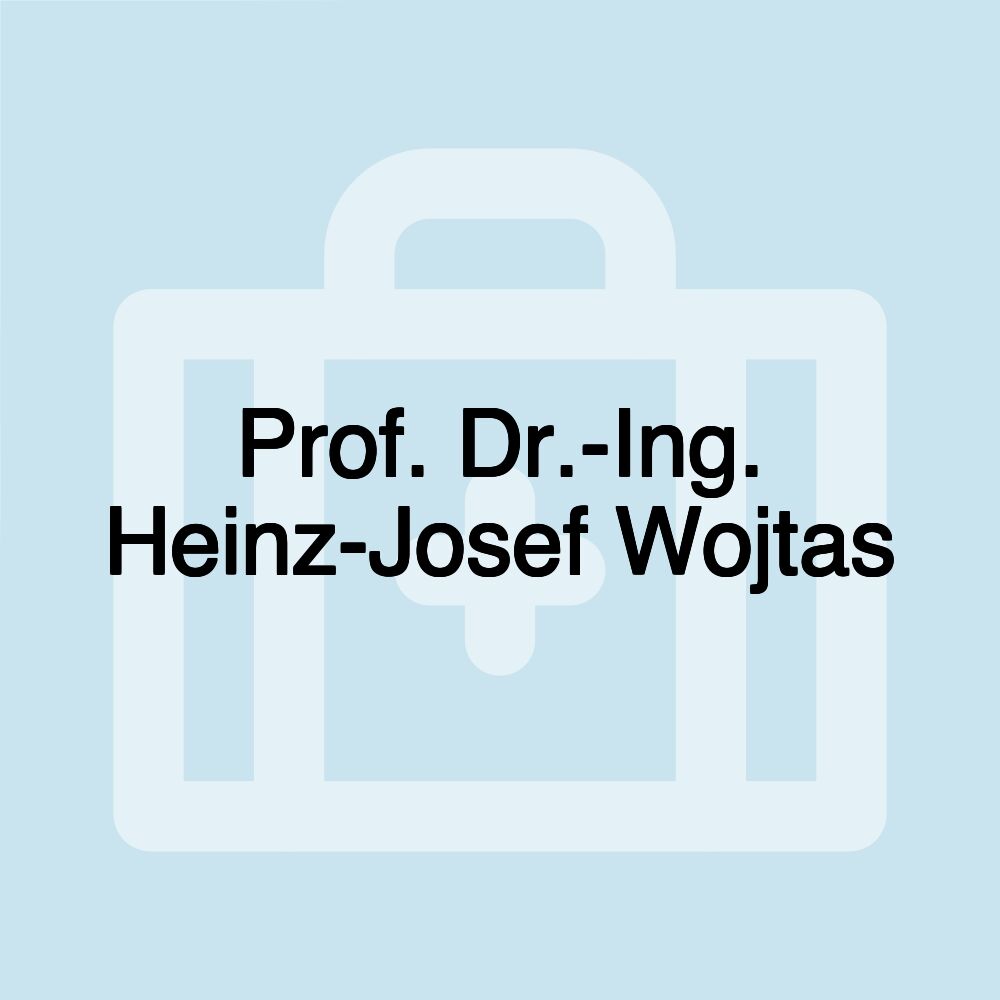 Prof. Dr.-Ing. Heinz-Josef Wojtas