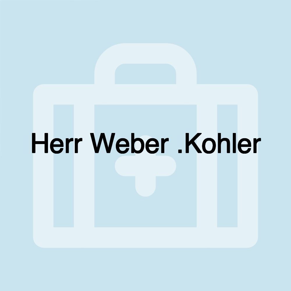 Herr Weber .Kohler