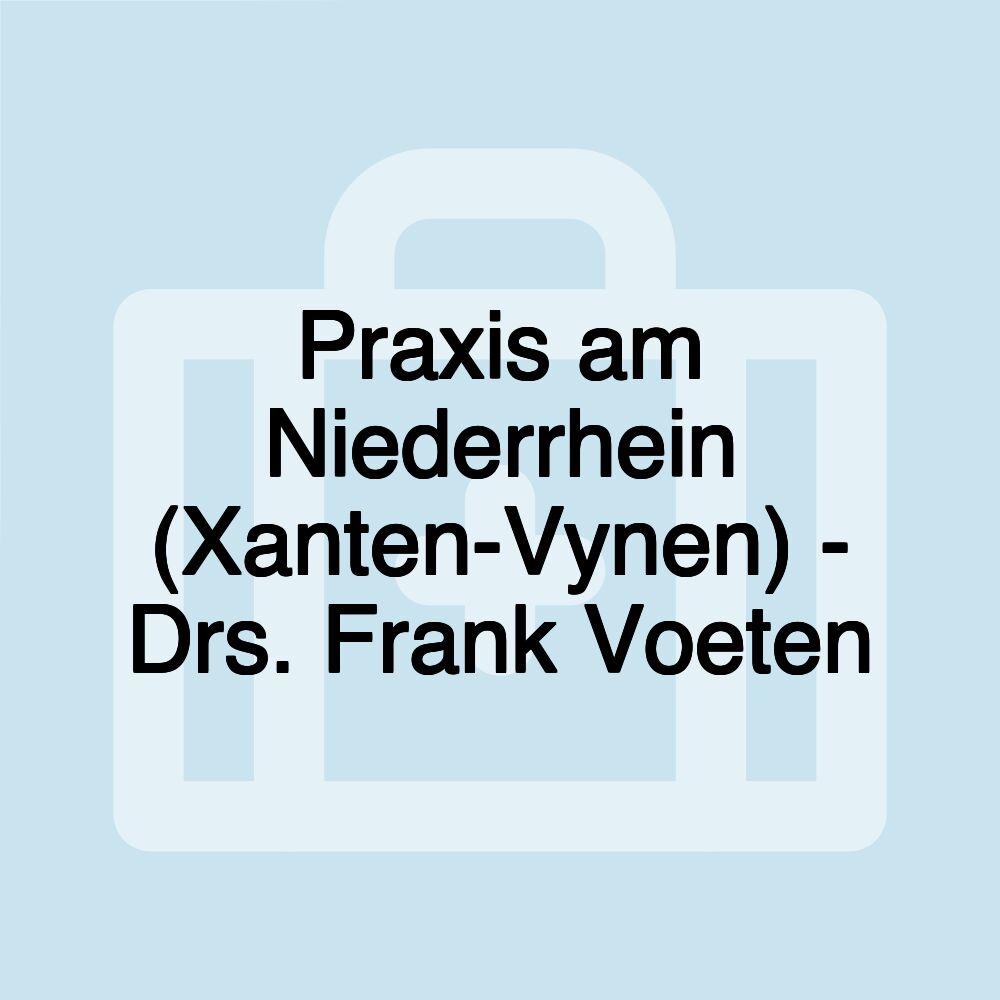 Praxis am Niederrhein (Xanten-Vynen) - Drs. Frank Voeten