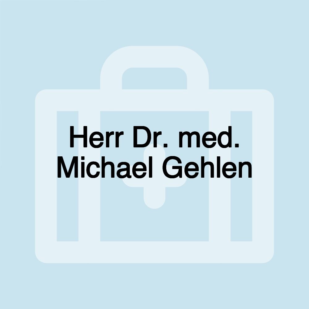 Herr Dr. med. Michael Gehlen