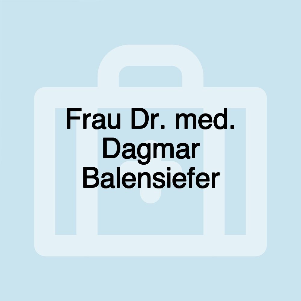 Frau Dr. med. Dagmar Balensiefer