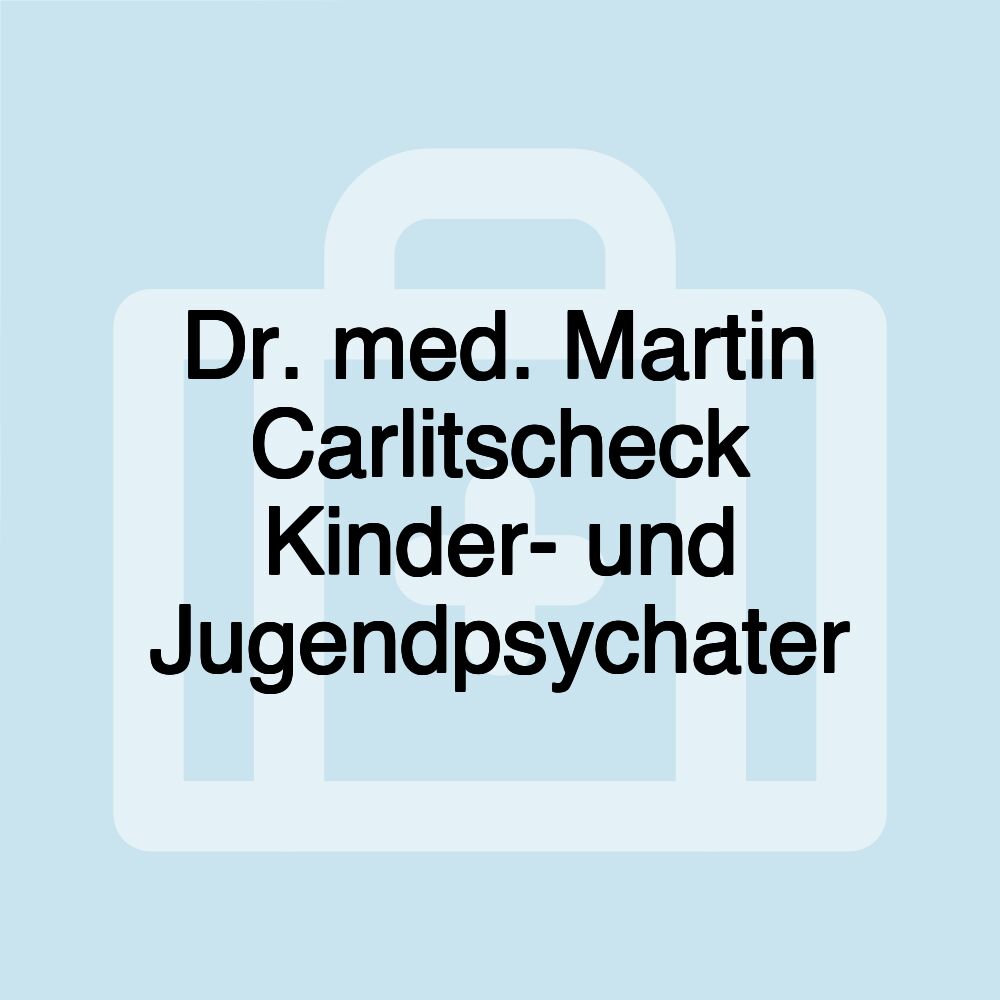 Dr. med. Martin Carlitscheck Kinder- und Jugendpsychater