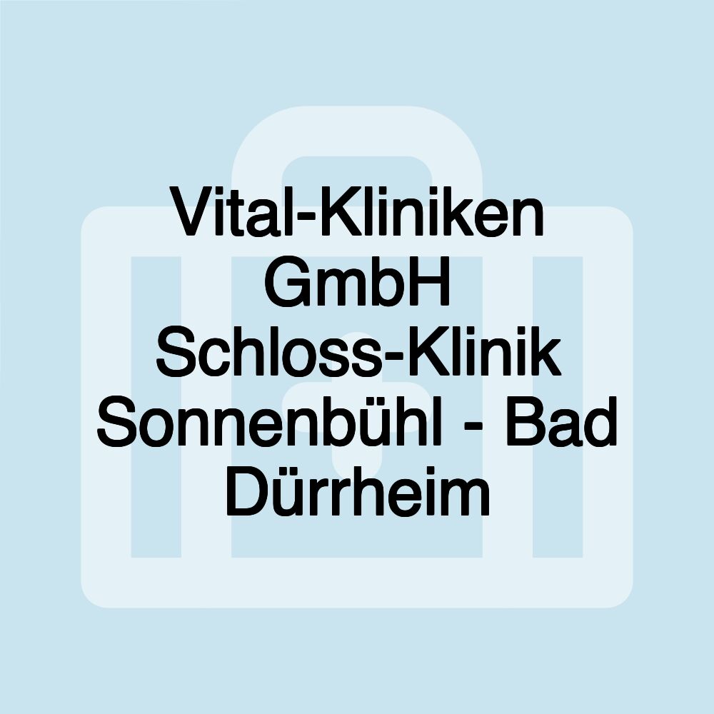 Vital-Kliniken GmbH Schloss-Klinik Sonnenbühl - Bad Dürrheim