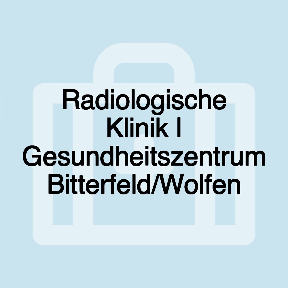 Radiologische Klinik | Gesundheitszentrum Bitterfeld/Wolfen