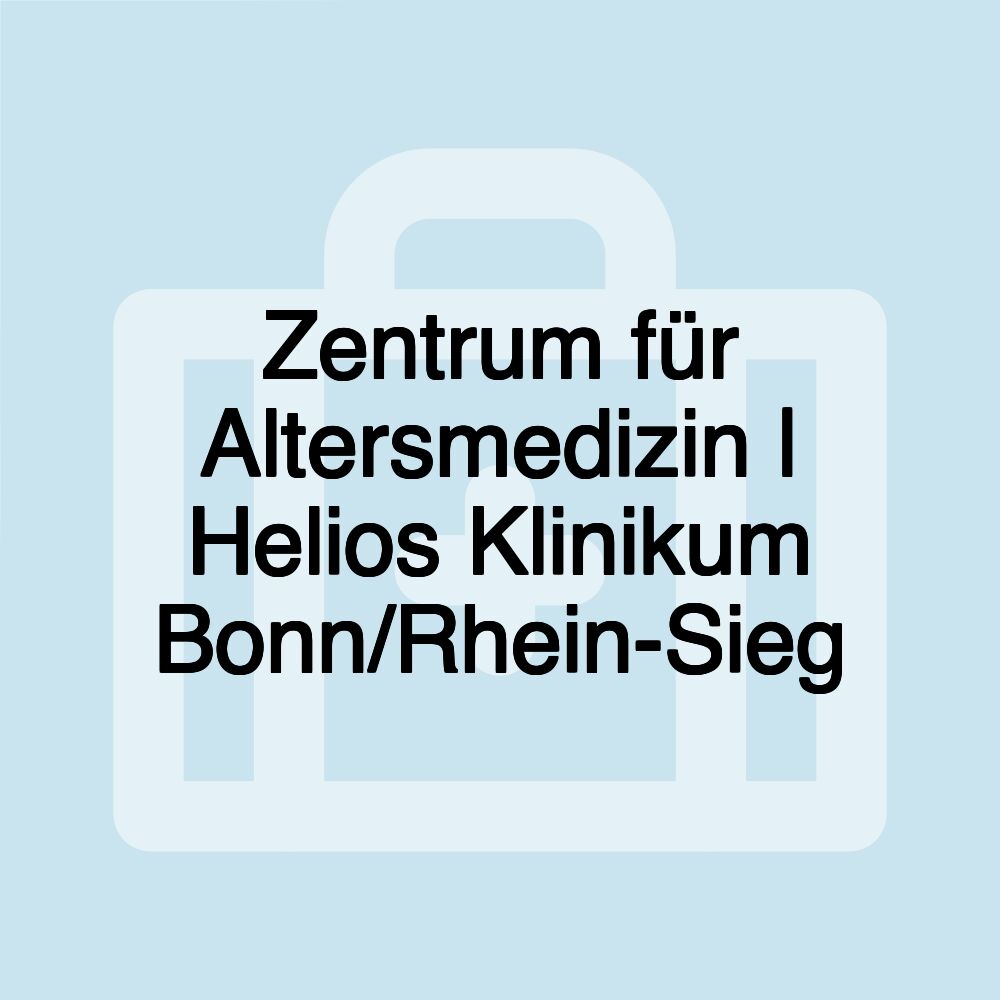 Zentrum für Altersmedizin | Helios Klinikum Bonn/Rhein-Sieg