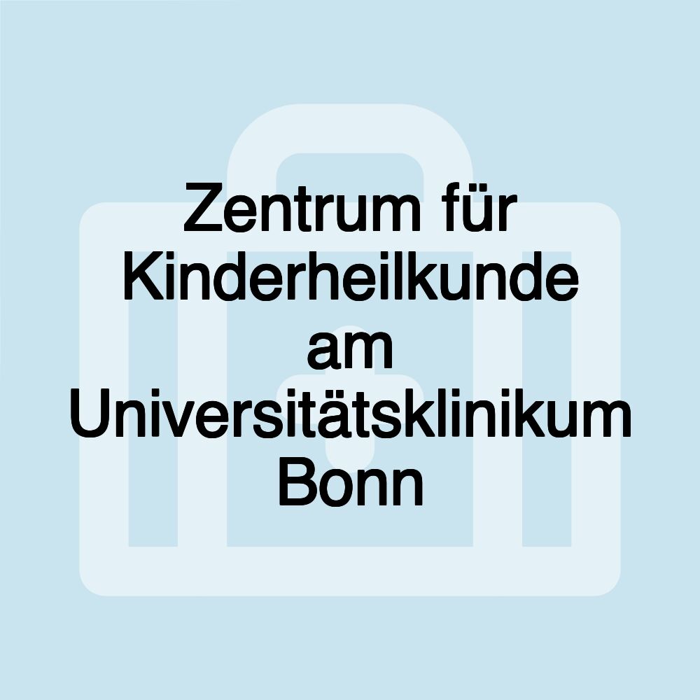 Zentrum für Kinderheilkunde am Universitätsklinikum Bonn