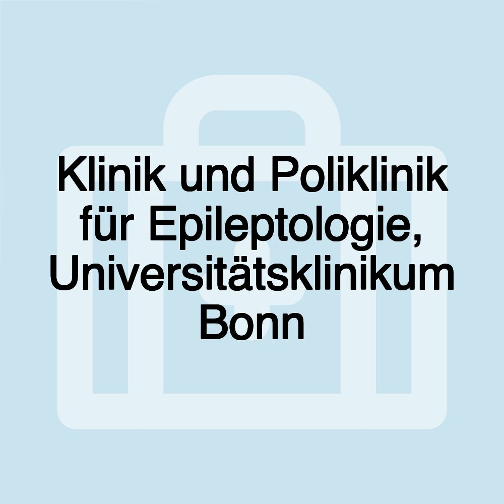 Klinik und Poliklinik für Epileptologie, Universitätsklinikum Bonn