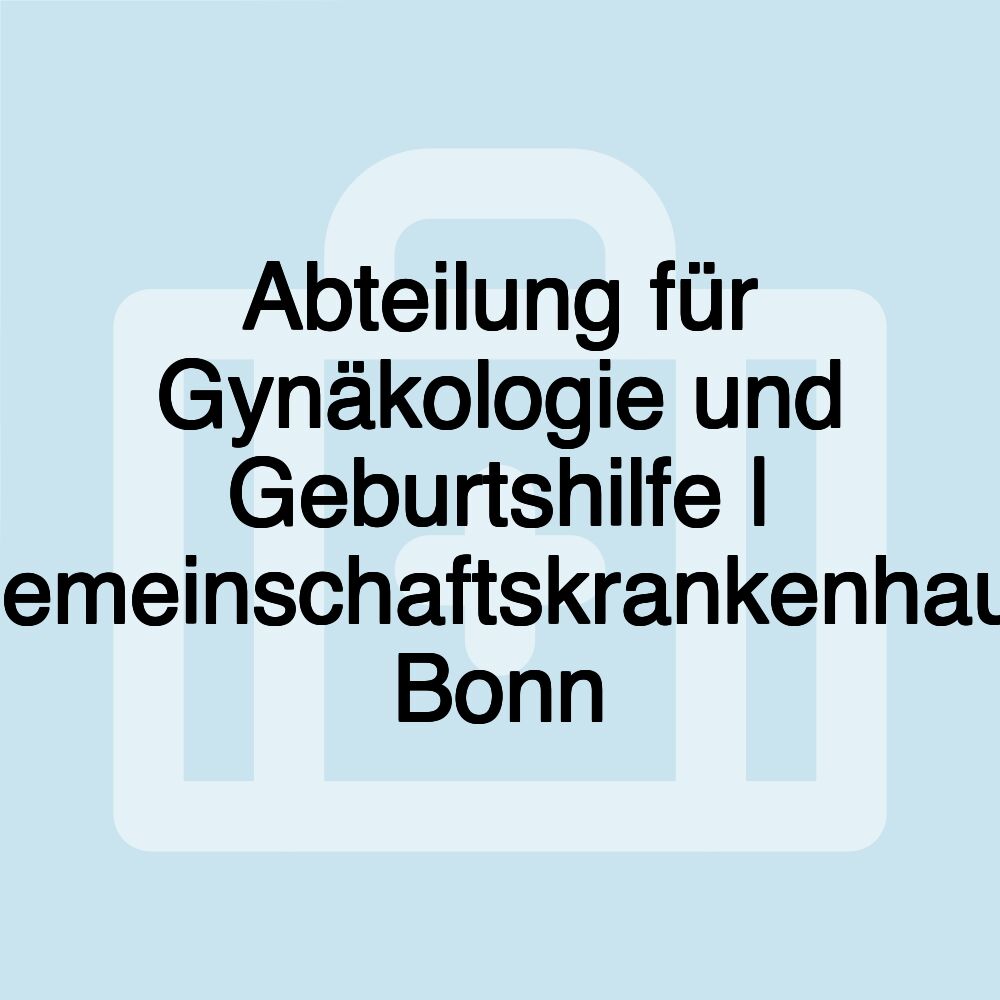 Abteilung für Gynäkologie und Geburtshilfe | Gemeinschaftskrankenhaus Bonn