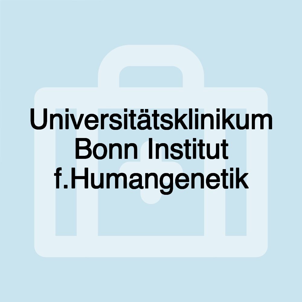 Universitätsklinikum Bonn Institut f.Humangenetik