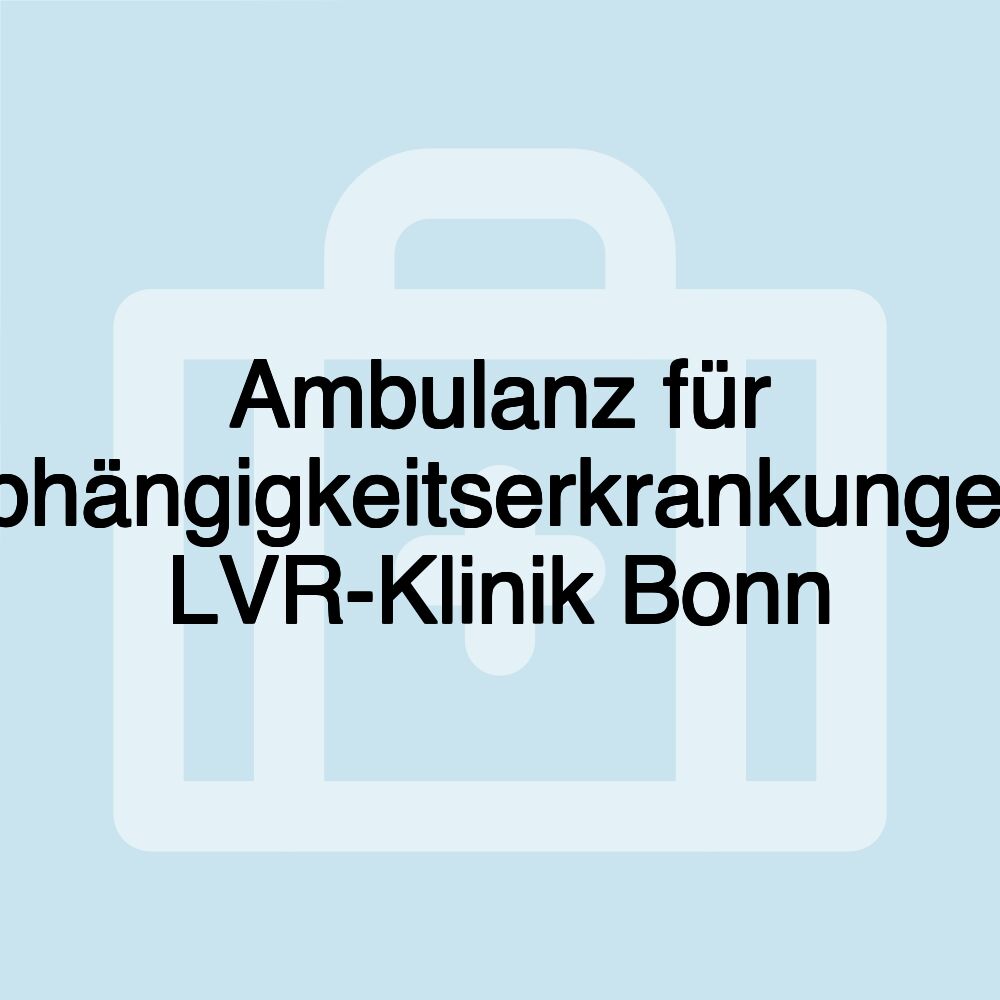 Ambulanz für Abhängigkeitserkrankungen, LVR-Klinik Bonn