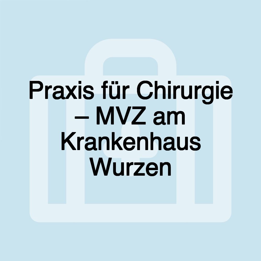 Praxis für Chirurgie – MVZ am Krankenhaus Wurzen