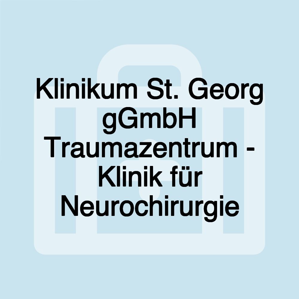 Klinikum St. Georg gGmbH Traumazentrum - Klinik für Neurochirurgie