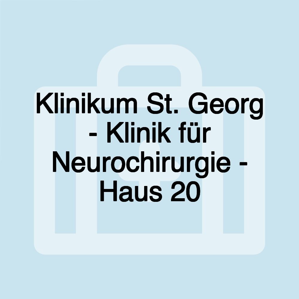 Klinikum St. Georg - Klinik für Neurochirurgie - Haus 20