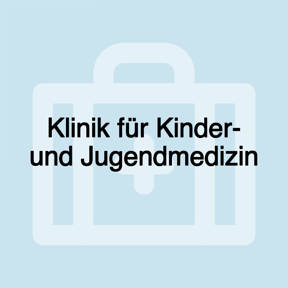 Klinik für Kinder- und Jugendmedizin