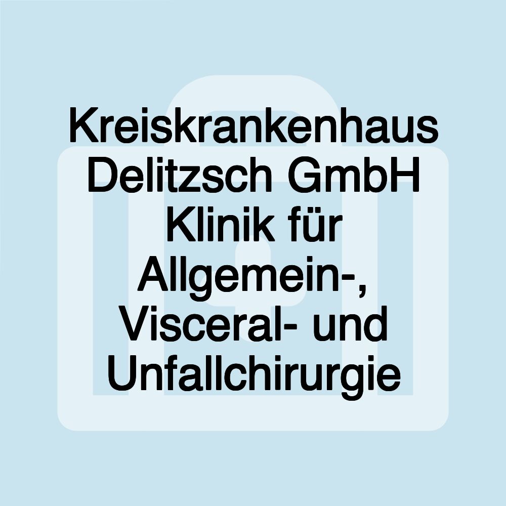 Kreiskrankenhaus Delitzsch GmbH Klinik für Allgemein-, Visceral- und Unfallchirurgie