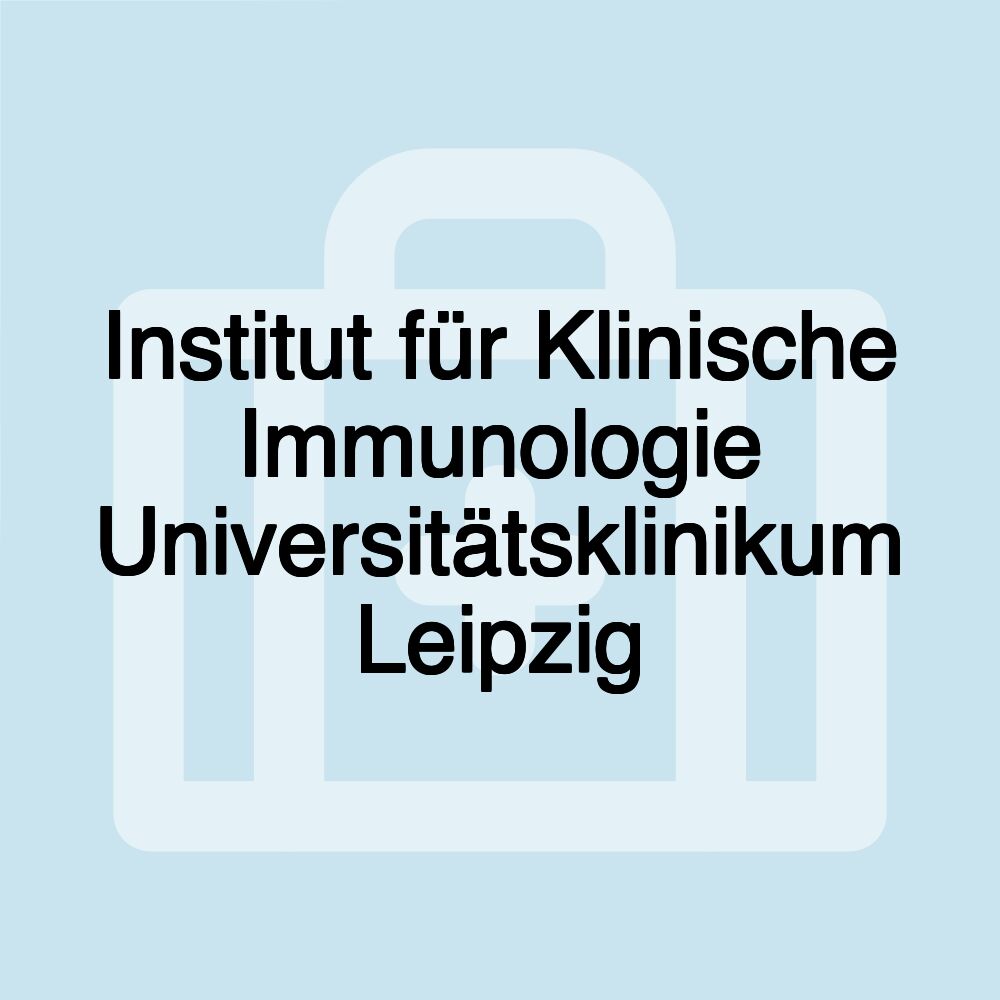 Institut für Klinische Immunologie Universitätsklinikum Leipzig