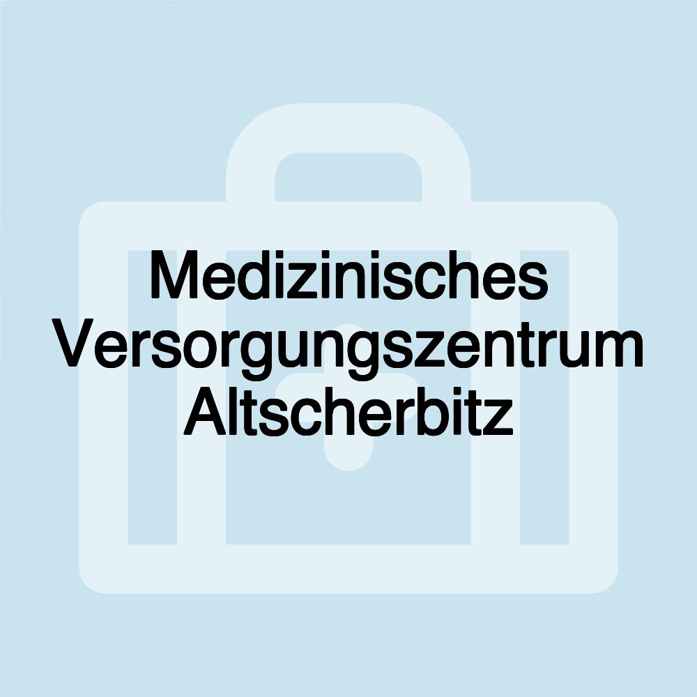 Medizinisches Versorgungszentrum Altscherbitz