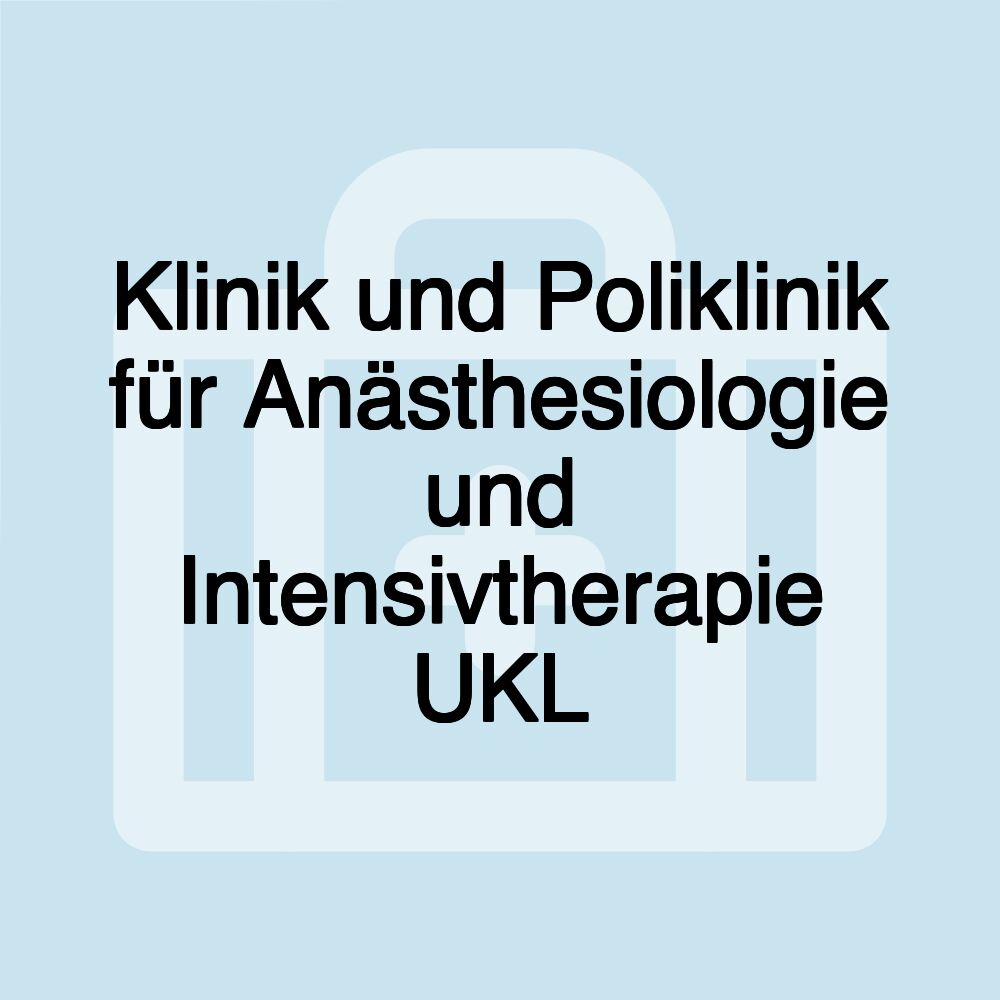 Klinik und Poliklinik für Anästhesiologie und Intensivtherapie UKL