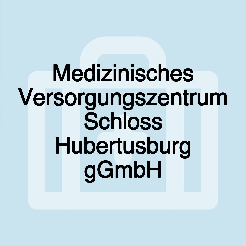 Medizinisches Versorgungszentrum Schloss Hubertusburg gGmbH