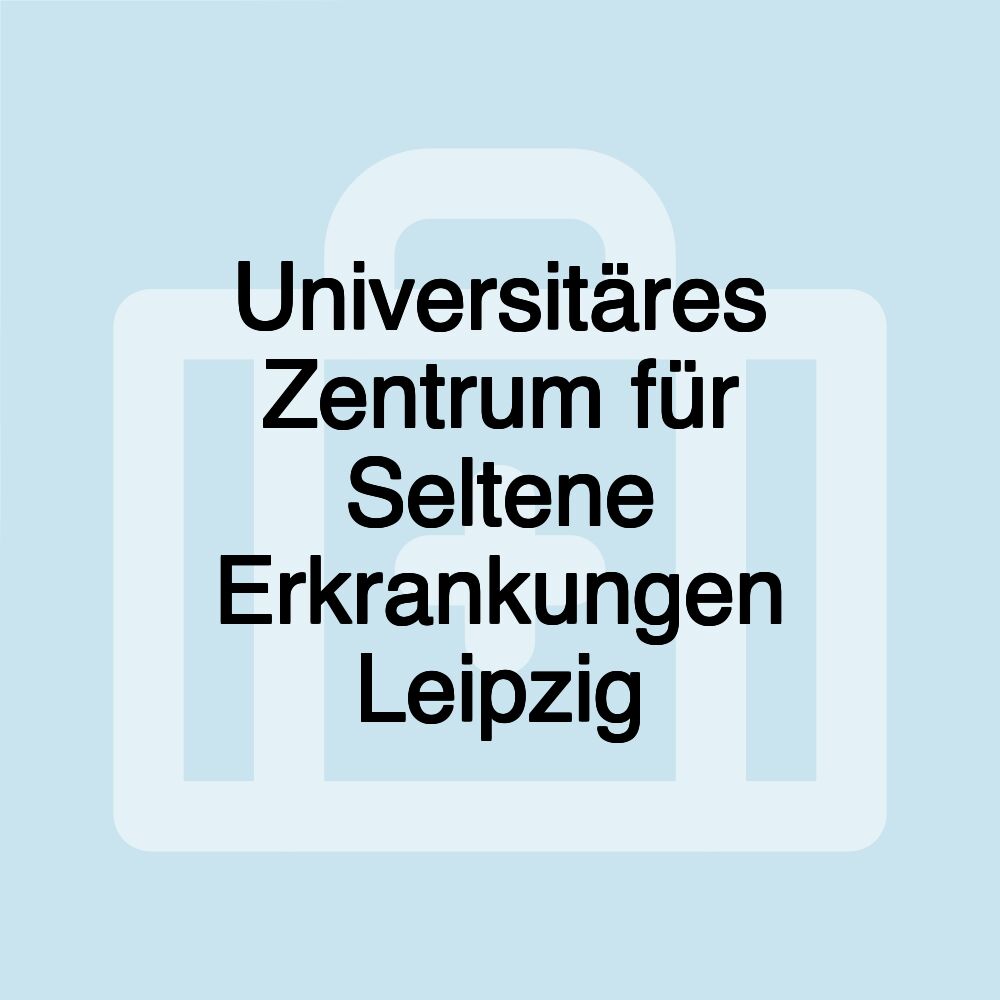 Universitäres Zentrum für Seltene Erkrankungen Leipzig