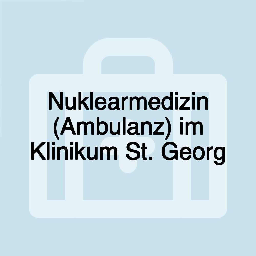 Nuklearmedizin (Ambulanz) im Klinikum St. Georg