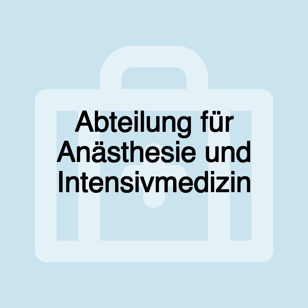 Abteilung für Anästhesie und Intensivmedizin