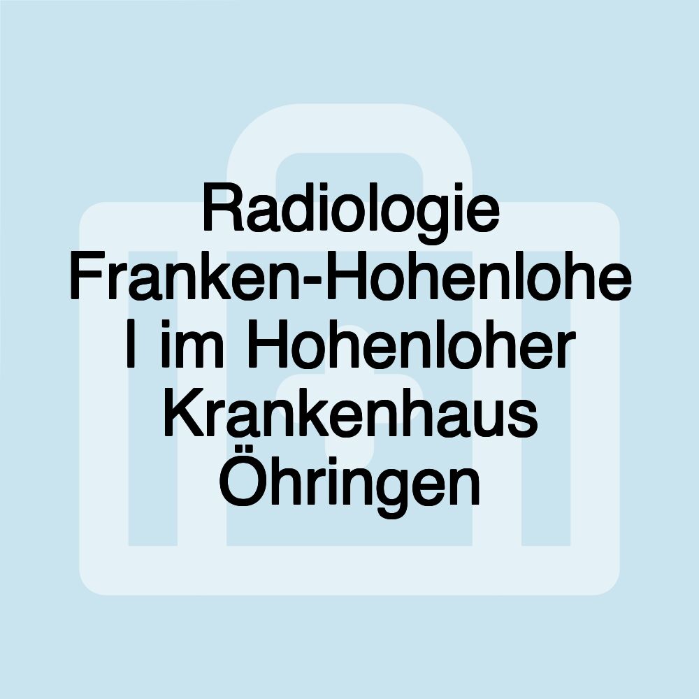 Radiologie Franken-Hohenlohe | im Hohenloher Krankenhaus Öhringen