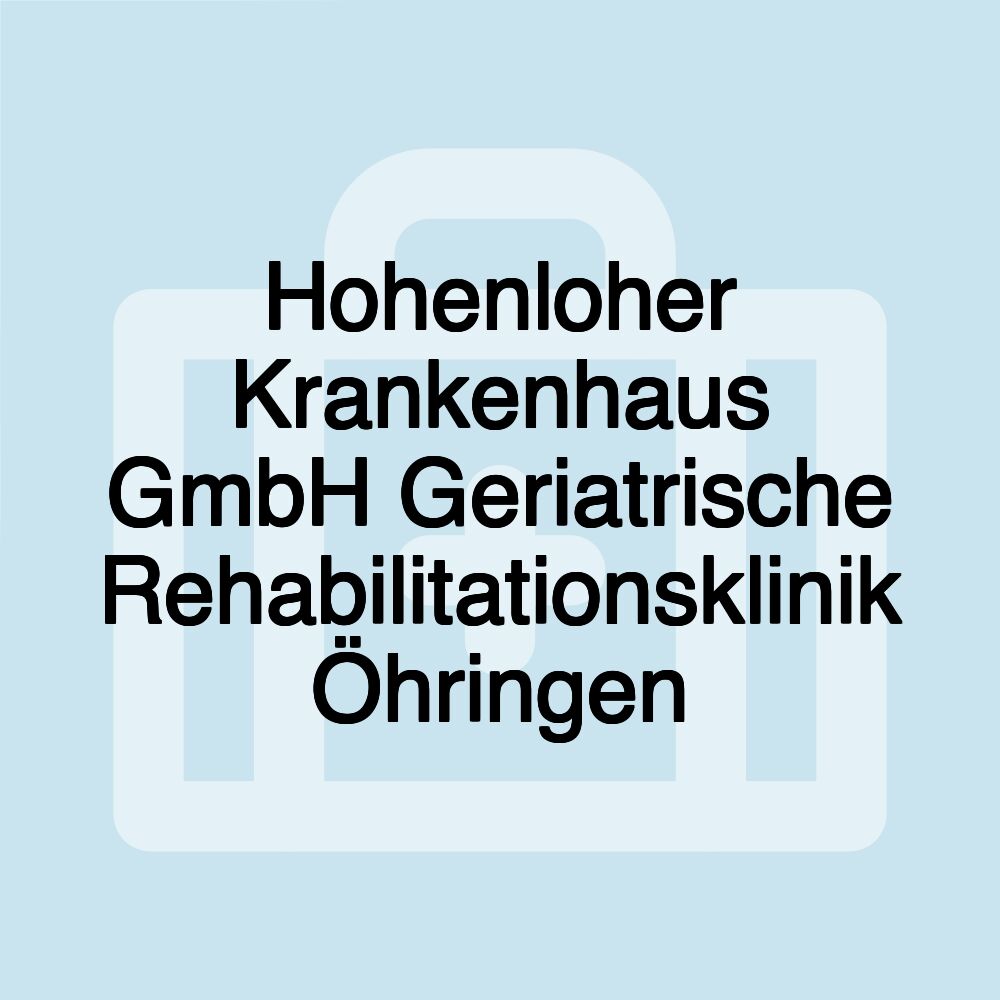 Hohenloher Krankenhaus GmbH Geriatrische Rehabilitationsklinik Öhringen