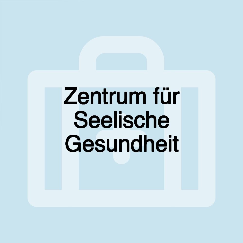 Zentrum für Seelische Gesundheit