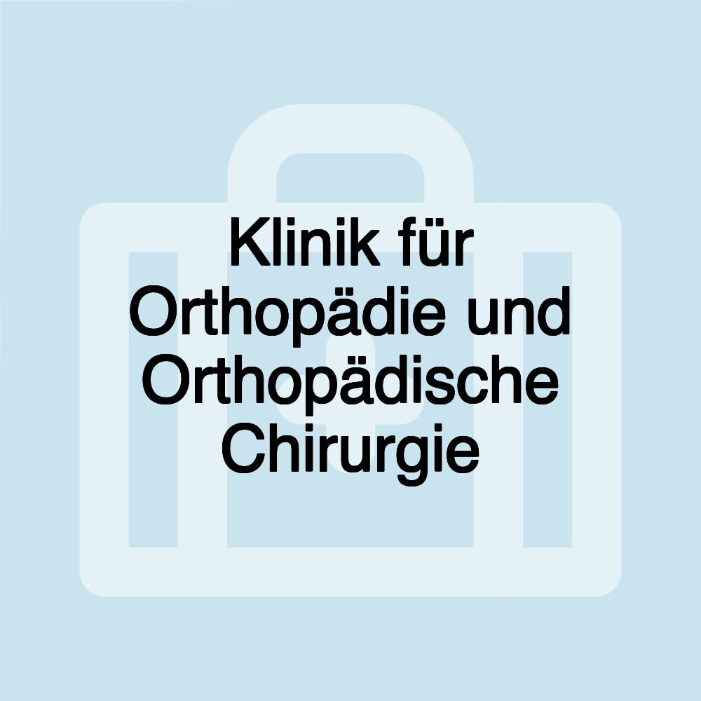 Klinik für Orthopädie und Orthopädische Chirurgie