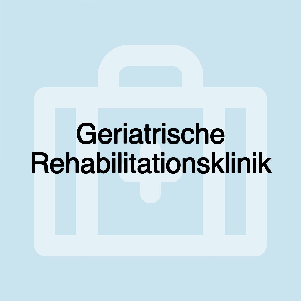 Geriatrische Rehabilitationsklinik