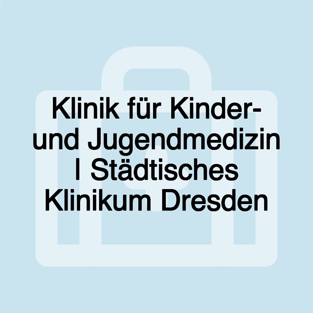 Klinik für Kinder- und Jugendmedizin | Städtisches Klinikum Dresden