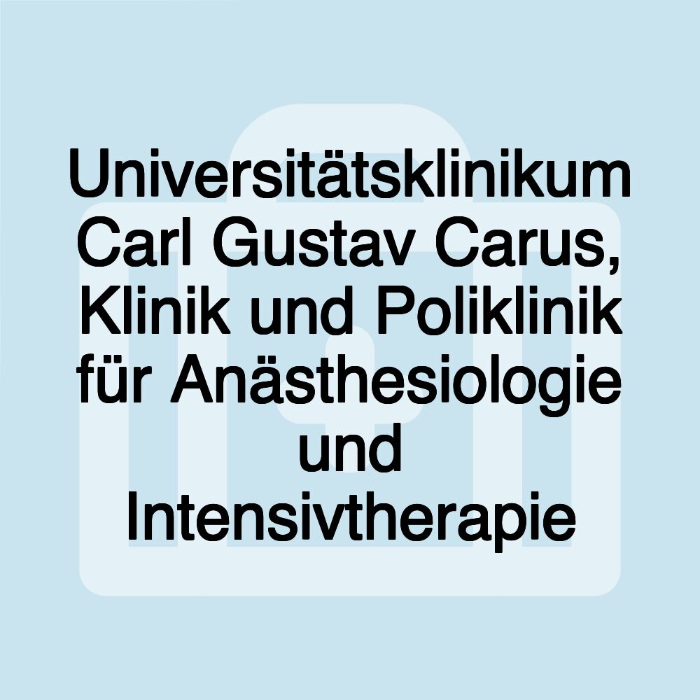 Universitätsklinikum Carl Gustav Carus, Klinik und Poliklinik für Anästhesiologie und Intensivtherapie