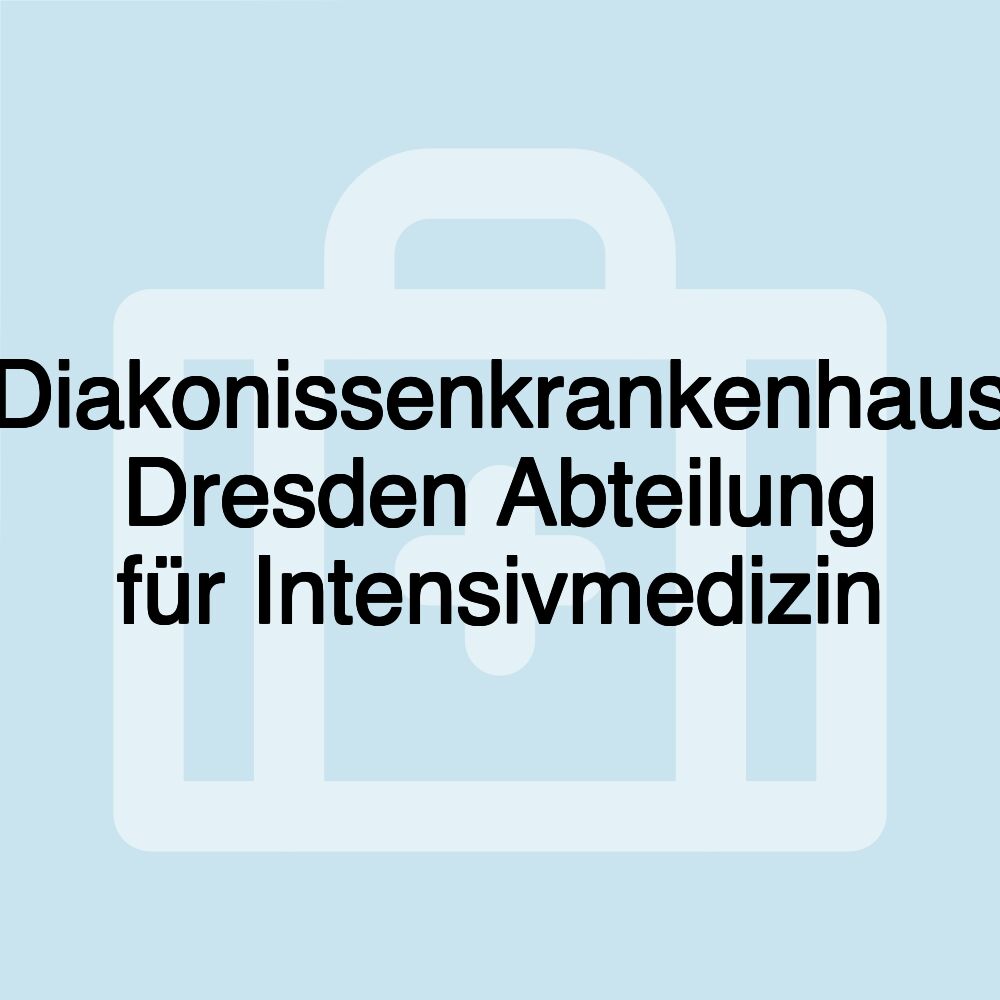 Diakonissenkrankenhaus Dresden Abteilung für Intensivmedizin