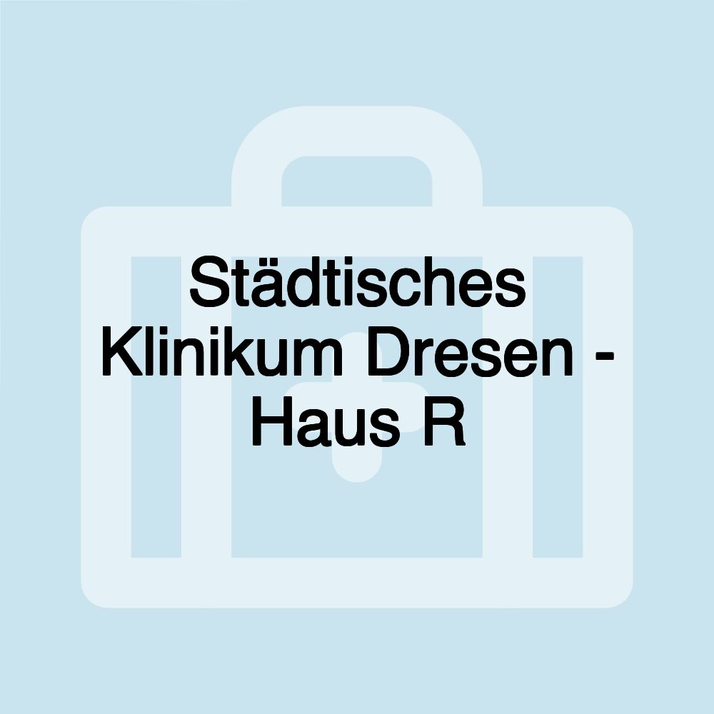 Städtisches Klinikum Dresen - Haus R