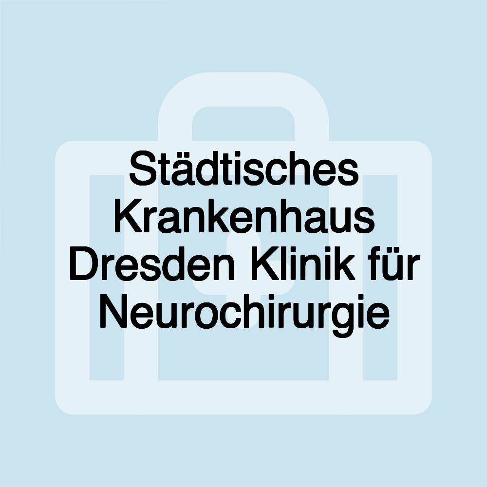 Städtisches Krankenhaus Dresden Klinik für Neurochirurgie