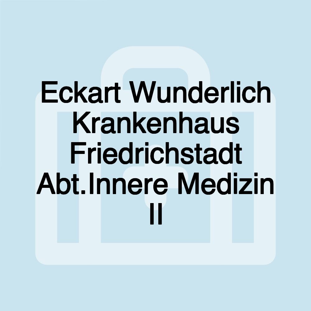 Eckart Wunderlich Krankenhaus Friedrichstadt Abt.Innere Medizin II