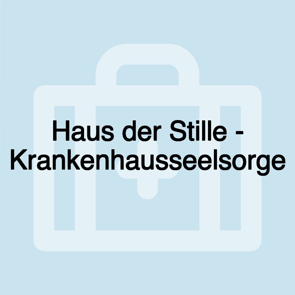 Haus der Stille - Krankenhausseelsorge