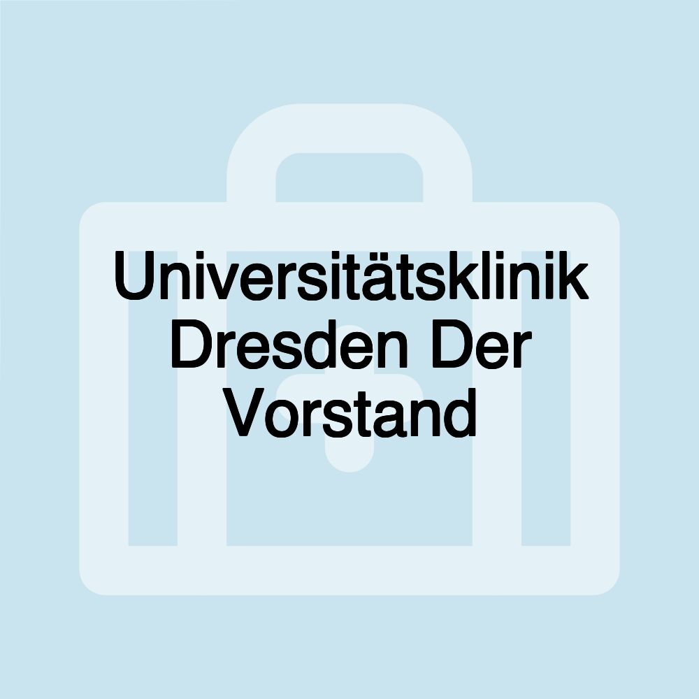 Universitätsklinik Dresden Der Vorstand