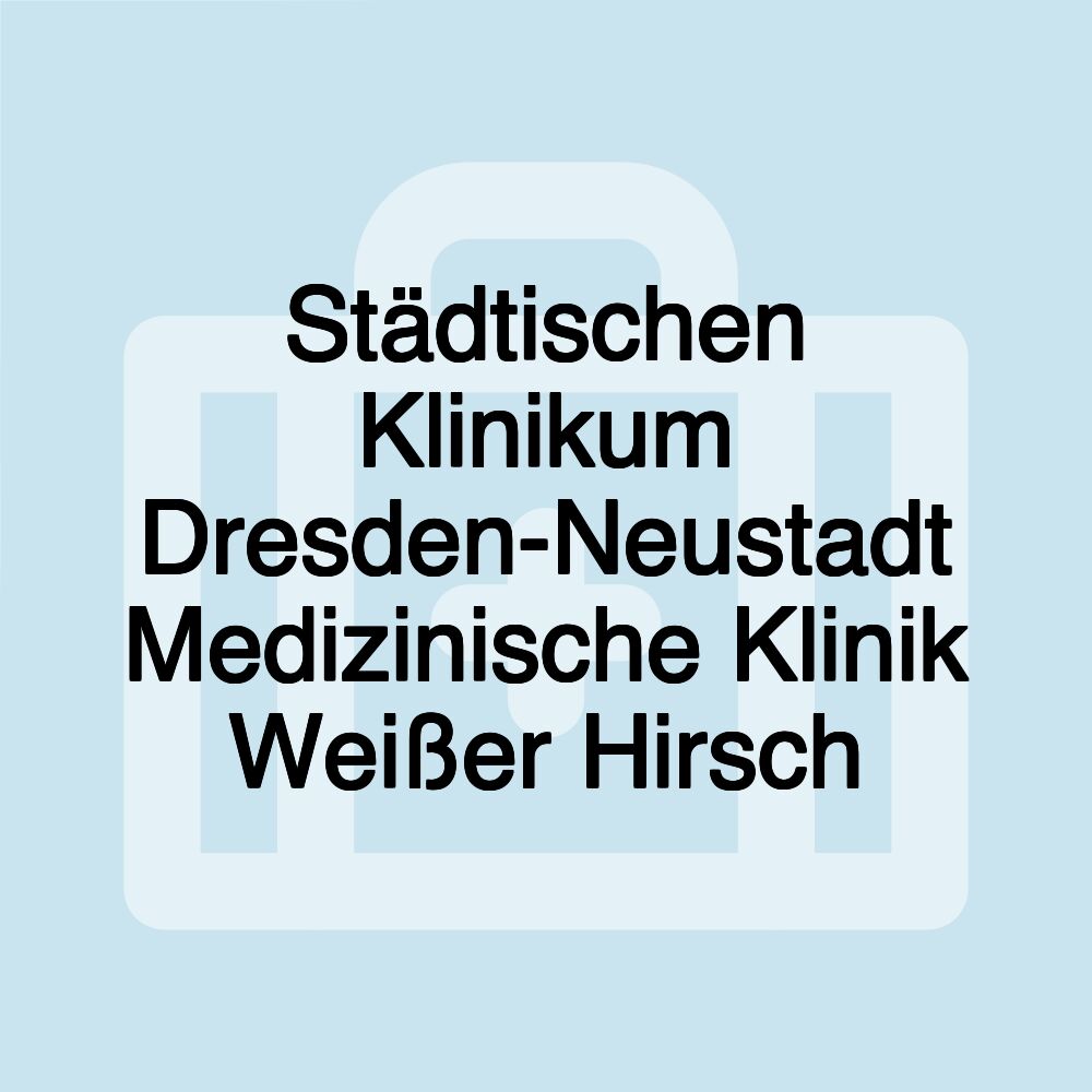 Städtischen Klinikum Dresden-Neustadt Medizinische Klinik Weißer Hirsch