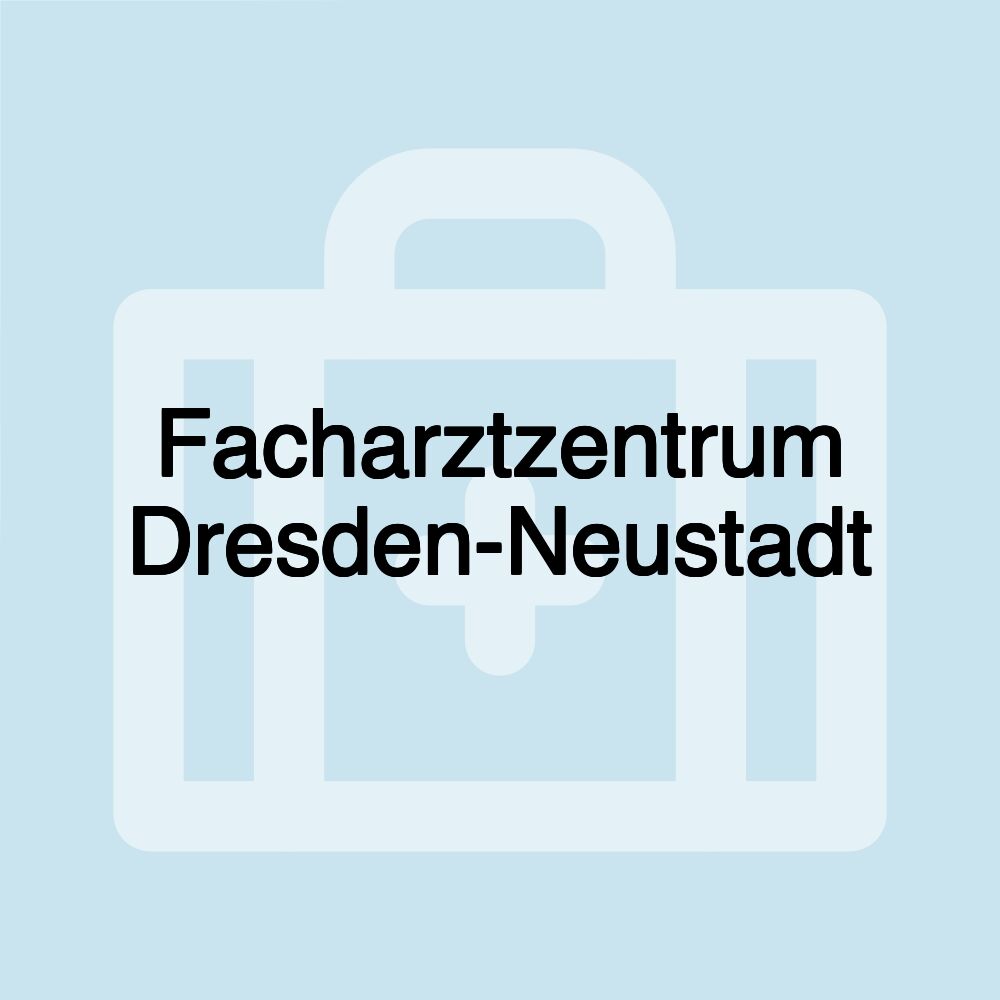 Facharztzentrum Dresden-Neustadt