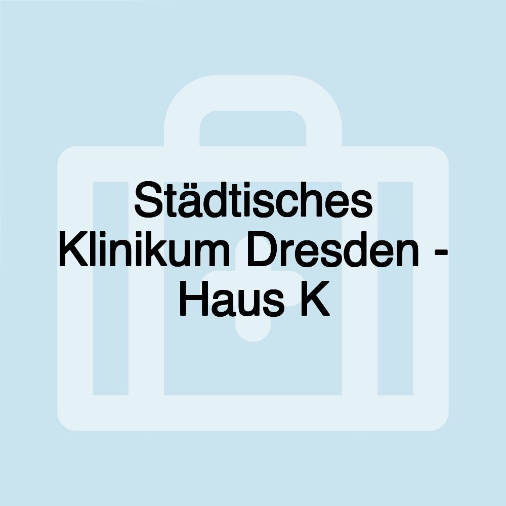 Städtisches Klinikum Dresden - Haus K