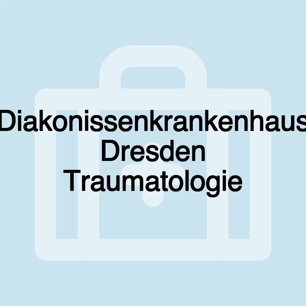 Diakonissenkrankenhaus Dresden Traumatologie